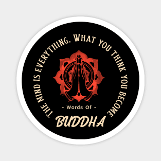 The mind is everything. What you think you become. Buddha Palm Magnet